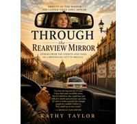 Through the Rearview Mirror: Stories from the Streets and Taxis of a Provincial City in Mexico