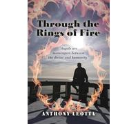 Through the Rings of Fire: Angels Are Messengers Between the Divine and Humanity.