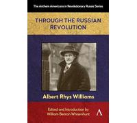 Through the Russian Revolution: 1 (Anthem Americans in Revolutionary Russia)