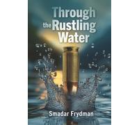 Through The Rustling Water: An historical thriller based on true events
