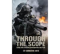 Through the Scope: Living with Paranoid Schizophrenia and PTSD
