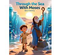 Through the Sea With Moses: A Young Traveler’s Adventure Through the Red Sea Miracle