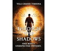 Through the Shadows: One Man's Unexpected Odyssey.