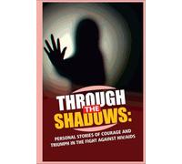 Through The Shadows: Personal Stories Of Courage And Triumph In The Fight Against HIV/AIDS
