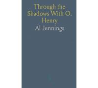 Through the Shadows With O. Henry: A prison memoir of friendship, reform, and small mercies