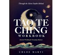 Through The Silent Depths Behind Tao Te Ching: Ancient Wisdom For Everyday Balance