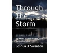 Through The Storm: A Father's Journey of Faith, Loss and Redemption