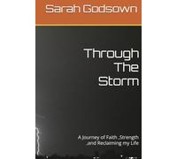 Through The Storm: A Journey of Faith ,Strength ,and Reclaiming my Life
