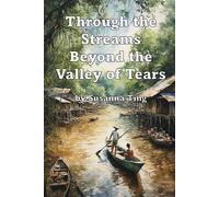 Through the Streams Beyond the Valley of Tears: The True Story of an Ordinary Man's Courage in Japanese-Occupied Borneo