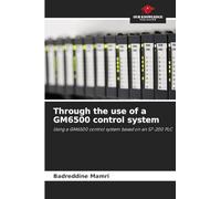 Through the use of a GM6500 control system: Using a GM6500 control system based on an S7-200 PLC