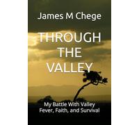 THROUGH THE VALLEY: My Battle With Valley Fever, Faith, and Survival