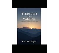 Through The Valleys: Faith When The Darkness Doesn't Lift