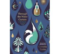 Through The Water Curtain And Other Tales From Aro: Cornelia Funke