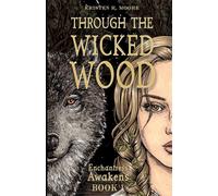 Through the Wicked Wood: Enchantress Awakens Book One