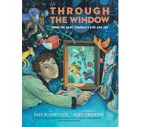Through the Window: Views of Marc Chagall's Life and Art