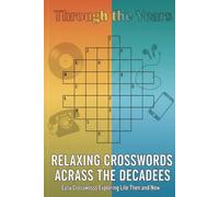 Through The Years: A 1950s, 60s & 70s Nostalgia Crossword Journey for Adults, baby boomers, nostalgia seekers and more | 6x9 inch travel size| 50 puzzles... gift for retirement, birthday, sparetime