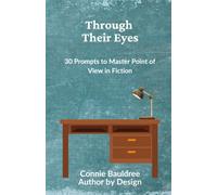 Through Their Eyes: 30 Prompts to Master Point of View in Fiction