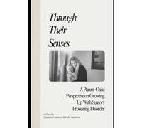 Through Their Senses: A Parent-Child Perspective on Growing Up With Sensory Processing Disorder