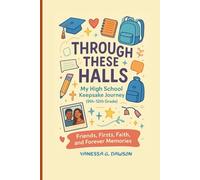 Through These Halls: A Keepsake Journal of the High School Years