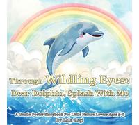 Through Wildling Eyes: Dear Dolphin, Splash With Me