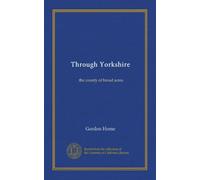 Through Yorkshire: the county of broad acres