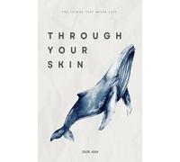 THROUGH YOUR SKIN: The Things That Never Left
