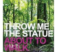 Throw Me the Statue - About to Walk