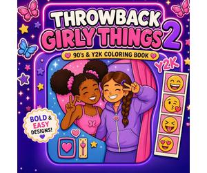 Throwback Girly Things 2: 90’s & Y2K Coloring Book: Bold & Easy Retro Nostalgia Coloring Book for Adults & Teens Featuring Cute Girly Vibes, Cozy ... and Bold Hygge Coloring Book Collection)