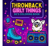 Throwback Girly Things 90’s Coloring Book: A Fun Nostalgic Coloring Book Featuring Retro 90’s Toys, Fashion, and Memories - Perfect Gift for 90’s ... and Bold Hygge Coloring Book Collection)