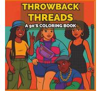 Throwback Threads A 90’s coloring book: Color Your Way Through Classic 90s Fashion and Style