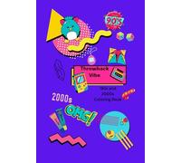 Throwback Vibes: 90s and 2000s Themed Coloring Book