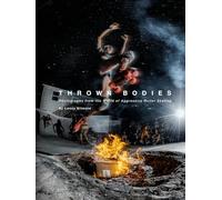 Thrown Bodies: Photographs from the World of Aggressive Roller Skating