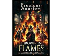 Thrown in Flames: A Crown of Embers and Ashes: A Forbidden Love Epic of Flame and Betrayal (Perfect for Fans of Fourth Wing and Red Queen)