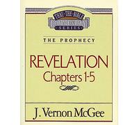 Thru the Bible Vol. 58: The Prophecy (Revelation 1-5): Revelation, Chapers 1-5