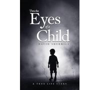 Thru the Eyes of a Child: A True Life Story