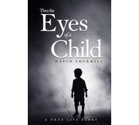 THRU THE EYES OF A CHILD: A True Life Story