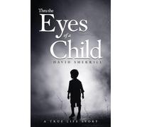 Thru the Eyes of a Child: A True Life Story