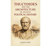 Thucydides and the Architecture of Ancient Political History