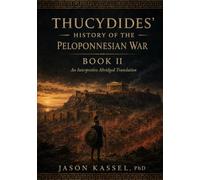 Thucydides’ History of the Peloponnesian War Book II: An Interpretive Abridged Translation