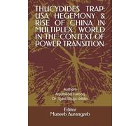 THUCYDIDES TRAP: USA HEGEMONY & RISE OF CHINA IN MULTIPLEX WORLD IN THE CONTEXT OF POWER TRANSITION