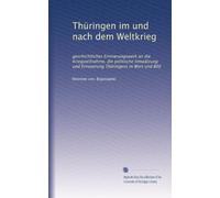 Thüringen im und nach dem Weltkrieg: geschichtliches Erinnerungswerk an die Kriegsteilnahme, die politische Umwälzung und Erneuerung Thüringens in Wort und Bild