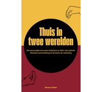 Thuis in Twee Werelden: Een persoonlijke reis tussen Nederland en Italië, over culturele diversiteit, samenwerking en de kracht van verbinding (Nederlandse editie)
