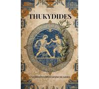 THUKYDIDES UND DER PELOPONNESISCHE KRIEG: Thukydides' Denken zwischen Politik und Geopolitik