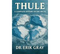 Thule: A Complete History of the Arctic