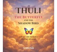 Thuli the Butterfly and the Shadow Bird: A Brave Little Butterfly’s Thrilling Adventure