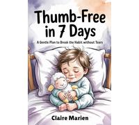 Thumb-Free in 7 Days: A Gentle Plan to Break the Habit Without Tears