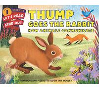 Thump Goes the Rabbit: How Animals Communicate (Let's Read and Find Out Science, Level 1)