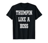 Thumpin como un Jefe Camiseta
