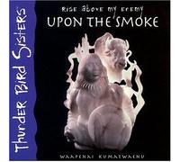 Thunder Bird Sisters - Rise Above My Enemy Upon the Smoke