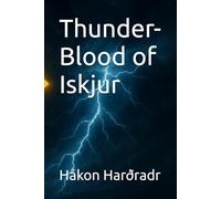 Thunder-Blood of Iskjur (The Weaver of the First Dawn Trilogy)